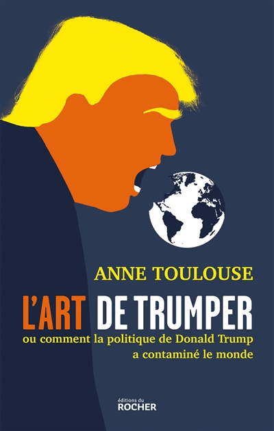 L'art de "trumper" : Ou comment la politique de Donald Trump a contaminé le monde