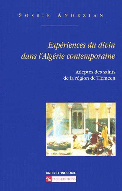 Expériences du divin dans l’Algérie contemporaine : Adeptes des saints dans la région de Tlemcen
