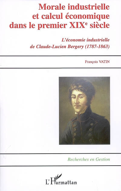 Morale industrielle et calcul économique dans le premier XIXème siècle : L'économie industrielle de Claude-Lucien Bergery (1787-1863)