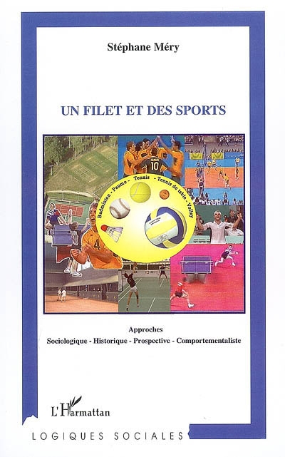 Un filet et des sports : Approches sociologique, historique, prospective, comportementaliste - Badminton - Paume - Tennis - Tennis de table - Volley