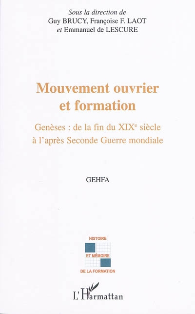 Mouvement ouvrier et formation : Genèses : de la fin du XIXe siècle à l'après Seconde Guerre mondiale - GEHFA