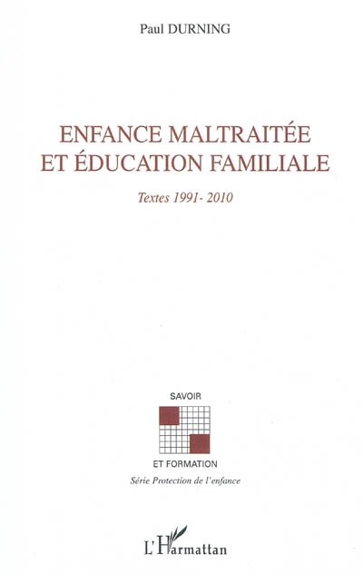 Enfance maltraitée et éducation familiale : Textes 1991-2010