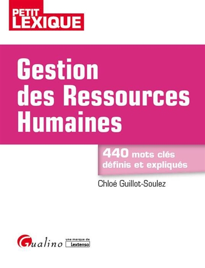 Gestion des ressources humaines : 440 mots clés définis et expliqués Ed. 3
