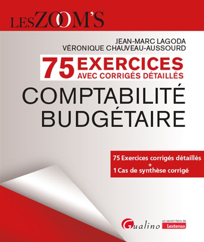 75 Exercices corrigés - Comptabilité budgétaire : 75 Exercices corrigés détaillés + 1 Cas de synthèse corrigé Ed. 1