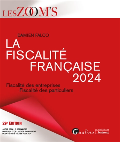 La fiscalité française 2024 : Fiscalité des entreprises - Fiscalité des particuliers Ed. 29
