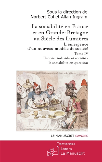 La sociabilité en France et en Grande-Bretagne au siècle des Lumières. Tome IV : Utopie, individu et société : la sociabilité en question