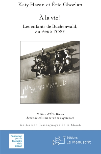 À la vie ! : Les enfants de Buchenwald, du shtetl à l'OSE