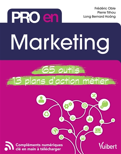 Pro en Marketing : 65 outils et 13 plans d'action