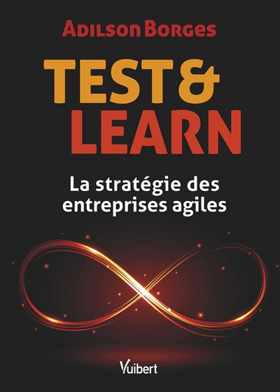 Test &amp; Learn : La stratégie des entreprises agiles