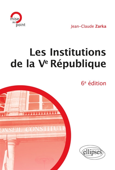 Les institutions de la Ve République - 6e édition