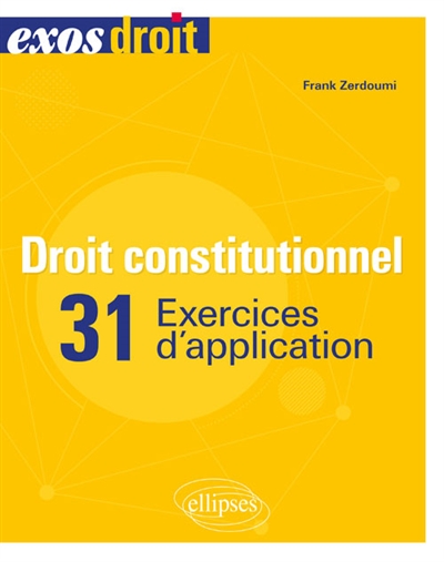 Droit constitutionnel - 31 exercices d'application : 31 Exercices d'application