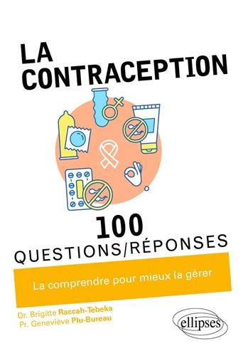 La contraception : 100 questions-réponses - la comprendre pour mieux la gérer