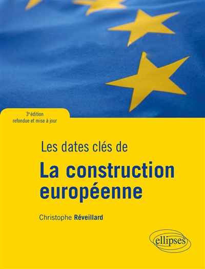 Les dates-clés de la construction européenne : du plan Schuman au Brexit Ed. 3