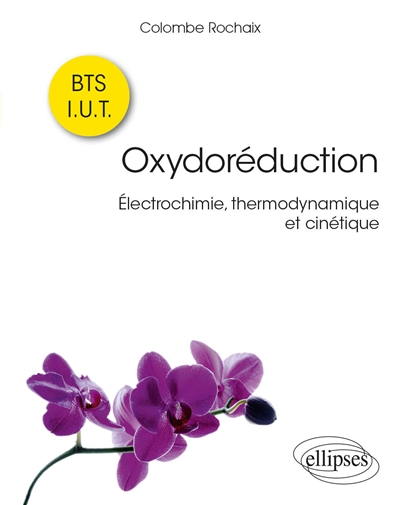 Oxydoréduction : Électrochimie, thermodynamique et cinétique
