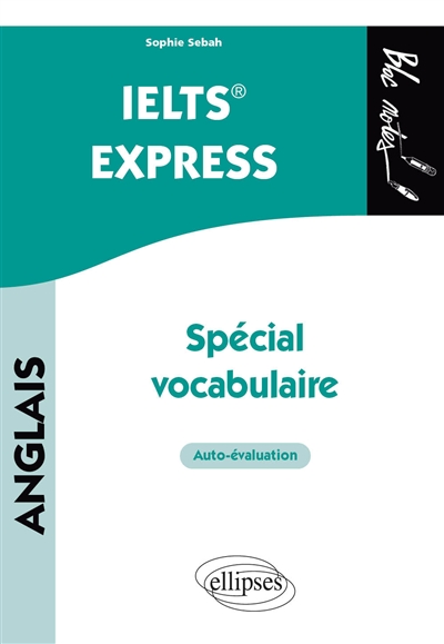 Anglais. IELTS® Express : Spécial vocabulaire