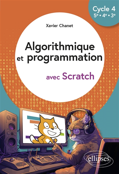 Algorithmique et programmation avec Scratch - Cycle 4 (5e - 4e - 3e) Ed. 2