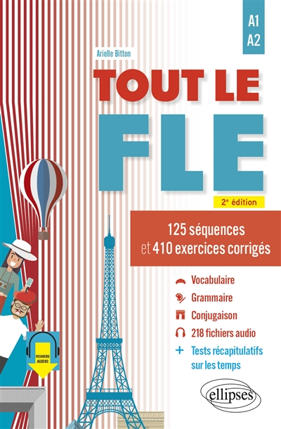 Tout le FLE (Français langue étrangère) - A1-A2 : 125 séquences et 410 exercices corrigés. (Fichiers audio) Ed. 2