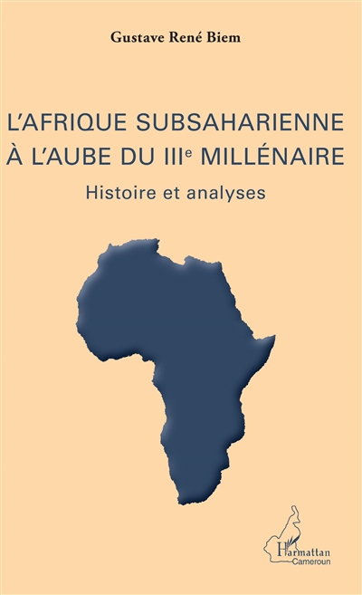 L'Afrique subsaharienne à l'aube du IIIe millénaire : Histoire et analyses