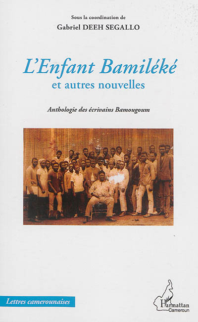 L'Enfant Bamiléké et autres nouvelles : Anthologie des écrivains Bamougoum