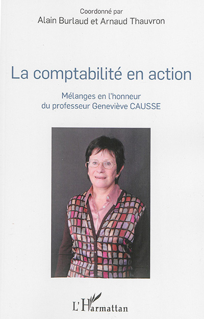 La comptabilité en action : Mélanges en l'honneur du professeur Géneviève Causse