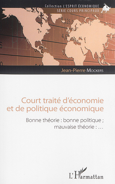 Court traité d'économie et de politique économique : Bonne théorie : bonne politique ; mauvaise théorie : ...