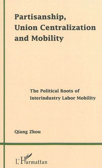 Partisanship, Union Centralization and Mobility : The Political Roots of Interindustry Labor Mobility