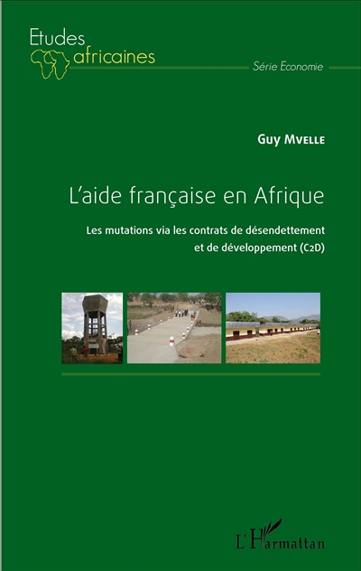 L'aide française en Afrique : Les mutations via les contrats de désendettement et de développpement (C2D)