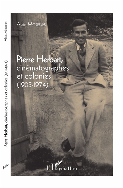 Pierre Herbart, cinématographes et colonies : (1903 - 1974)