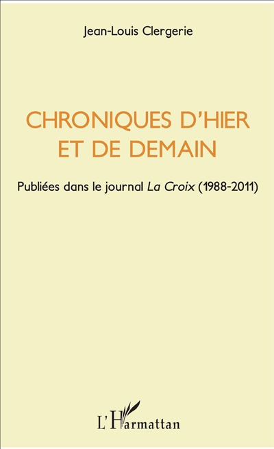 Chroniques d'hier et de demain : Publiées dans le journal " La Croix " (1988-2011)