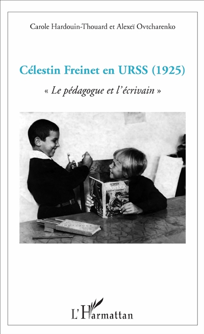Célestin Freinet en URSS : "Le pédagogue et l'écrivain"