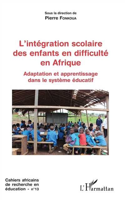 L'intégration scolaire des enfants en difficulté en Afrique : Adaptation et apprentissage dans le système éducatif