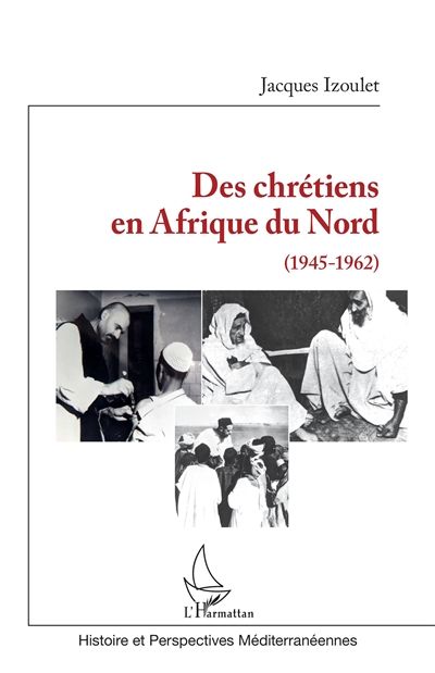 Des chrétiens en Afrique du Nord : (1945-1962)