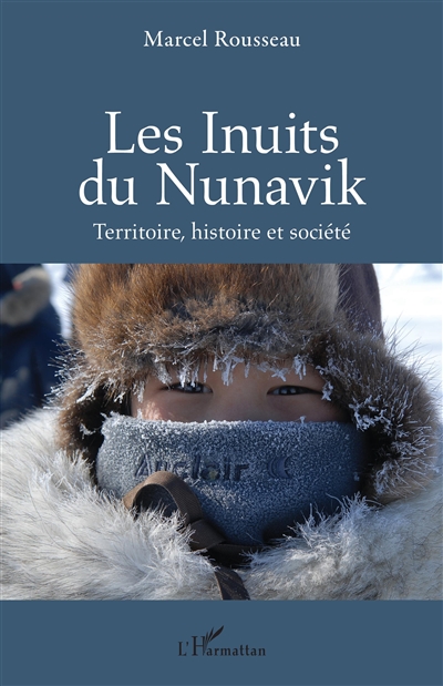 Les Inuits du Nunavik : Terre, histoire et société