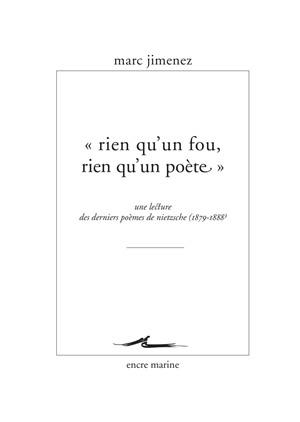 " Rien qu'un fou, rien qu'un poète " : Une lecture des derniers poèmes de Nietzsche (1879- 1888)
