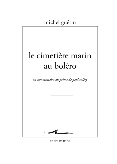 Le Cimetière marin au boléro : Un commentaire du poème de Paul Valéry Ed. 1