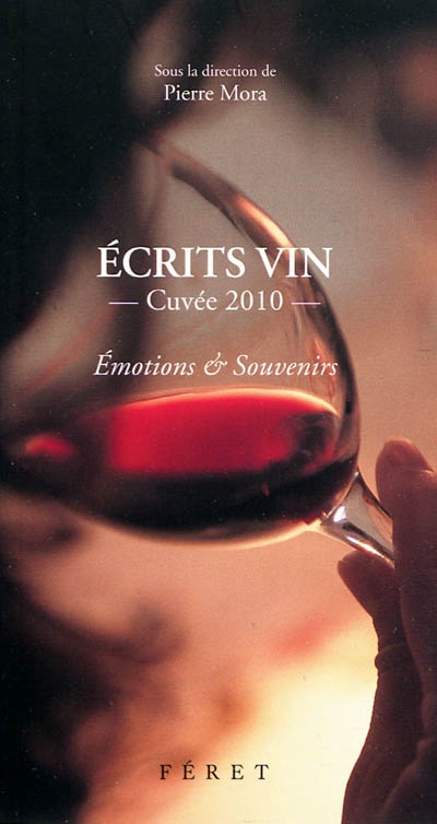 Écrits vin : Cuvée 2010 - Émotions & Souvenirs