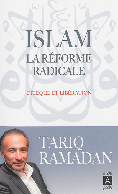 Islam la réforme radicale : Ethique et libération