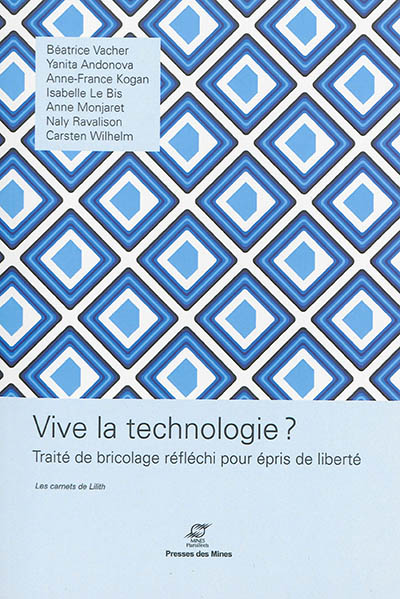 Vive la technologie ? : Traité de bricolage réfléchi pour épris de liberté Ed. 1