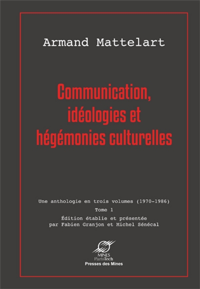 Communication, idéologies et hégémonies culturelles : Une anthologie en trois volumes (1970-1986) - tome 1. Ed. 1
