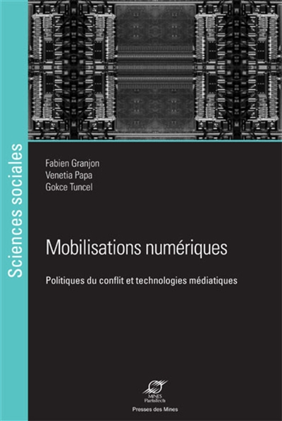 Mobilisations numériques : Politiques du conflit et technologies médiatiques Ed. 1