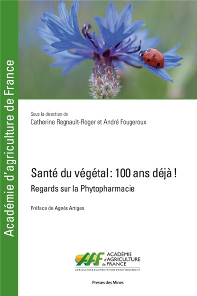 Santé du végétal : 100 ans déjà ! : Regards sur la Phytopharmacie