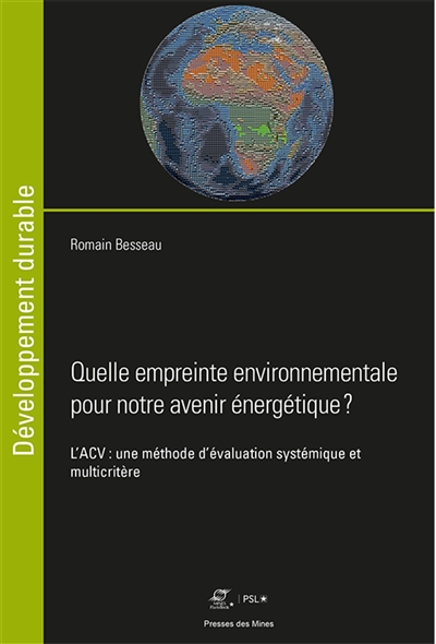 Quelle empreinte environnementale pour notre avenir énergétique ? : L'ACV : une méthode d'évaluation systémique et multicritère Ed. 1