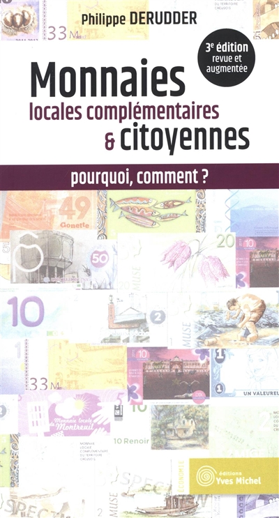Monnaies locales complémentaires  et citoyennes : pourquoi, comment ?  : version revue et augmentée Ed. 3