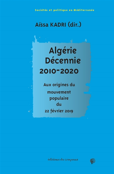 Algérie. Décennie 2010-2020 : Aux origines du mouvement populaire du 22 février 2019