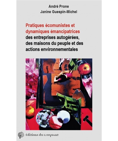 Pratiques écomunistes et dynamiques émancipatrices des entreprises autogérées, maisons du peuple et actions environnementales