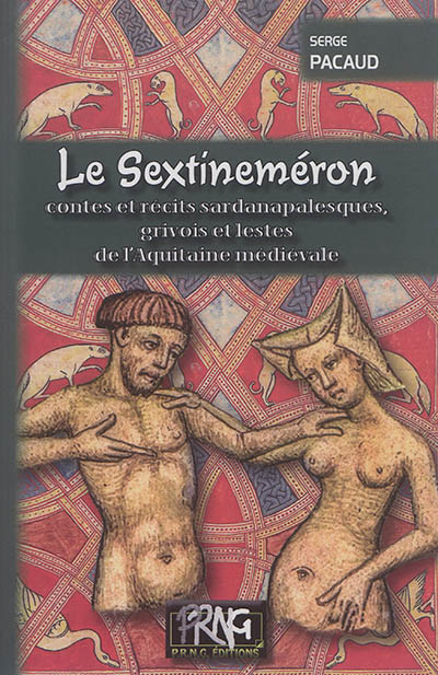 Le Sextineméron : contes et récits sardanapalesques,  grivois et lestes  de l’Aquitaine médiévale