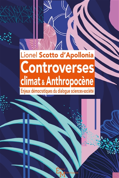 Controverses climat &amp; Anthropocène : Enjeux démocratiques du dialogue sciences-société