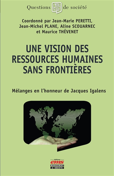 Une vision des ressources humaines sans frontières : Mélanges en l’honneur de Jacques Igalens