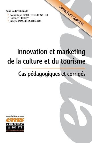 Innovation et marketing de la culture et du tourisme : Cas pédagogiques et corrigés