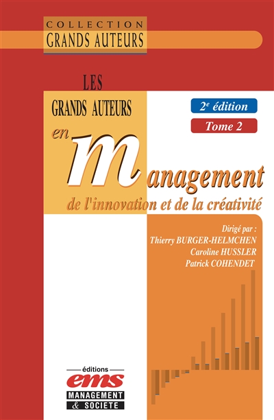 Les grands auteurs en management de l'innovation et de la créativité : Tome 2. Économie et management de l'innovation en pratique(s)